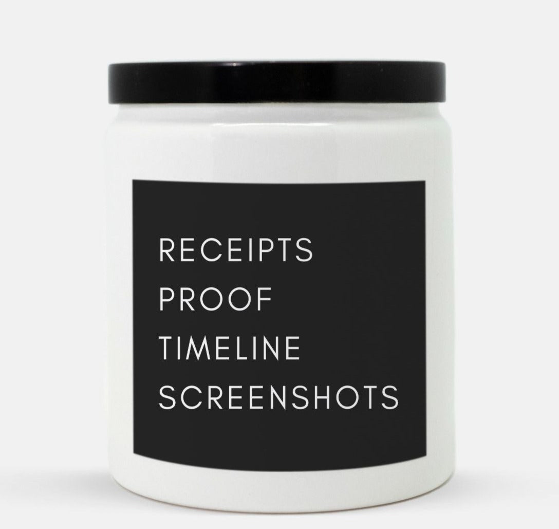 Receipts! Proof! Timeline! Screenshots! Candle
