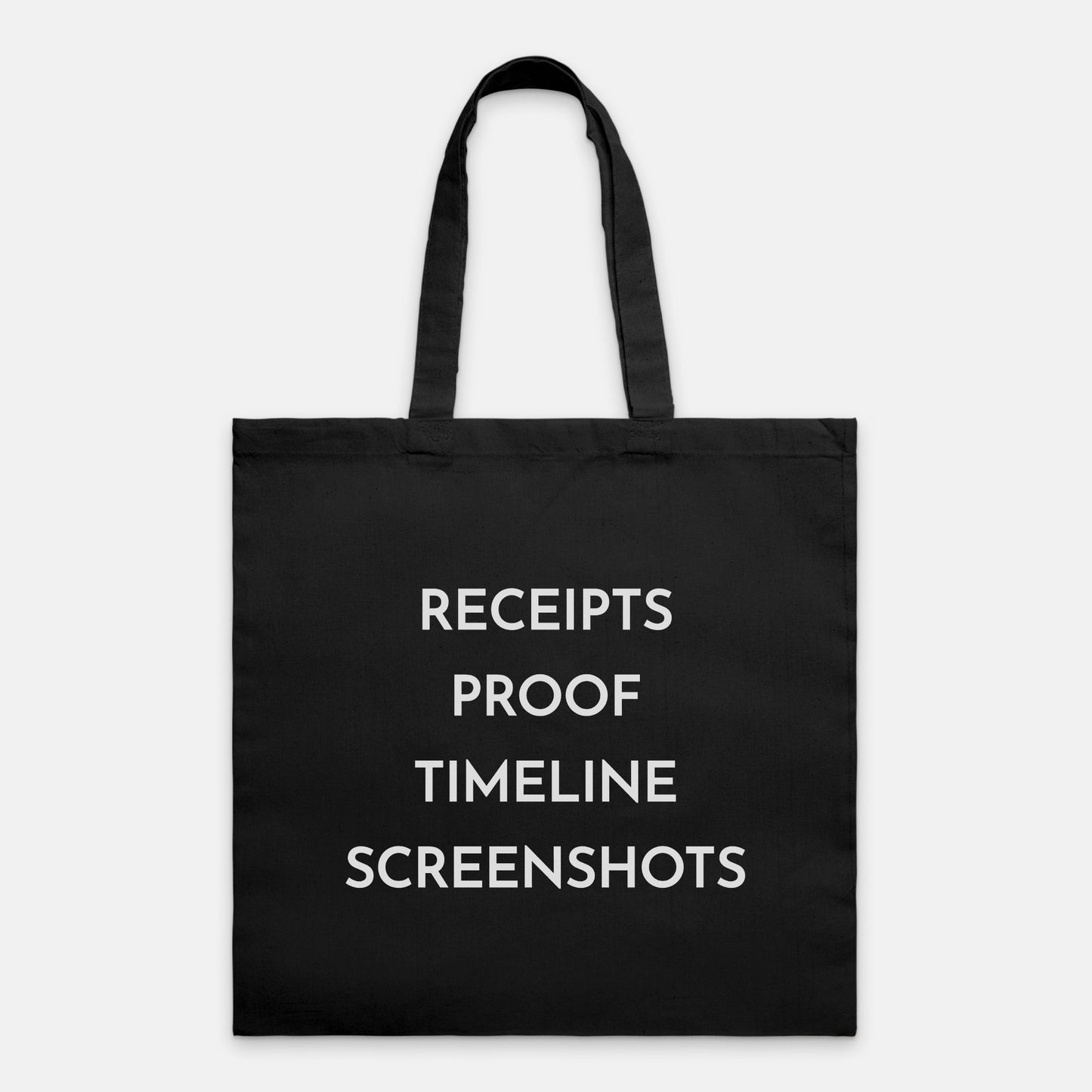 Receipts Proof Timeline Screenshots Tote Bag (White Font)