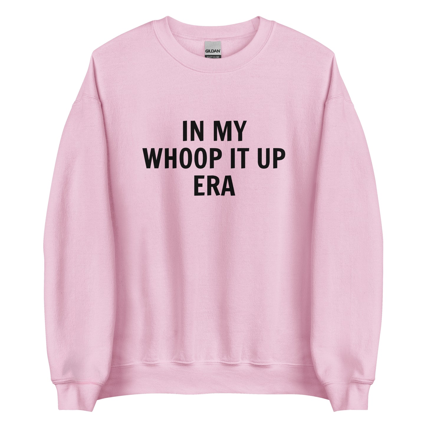 In My Whoop It Up Era Unisex Sweatshirt (Black Font)