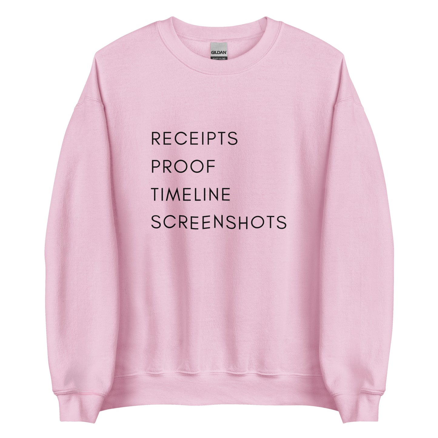 Receipts Proof Timeline Screenshots Unisex Sweatshirt (Black Font)