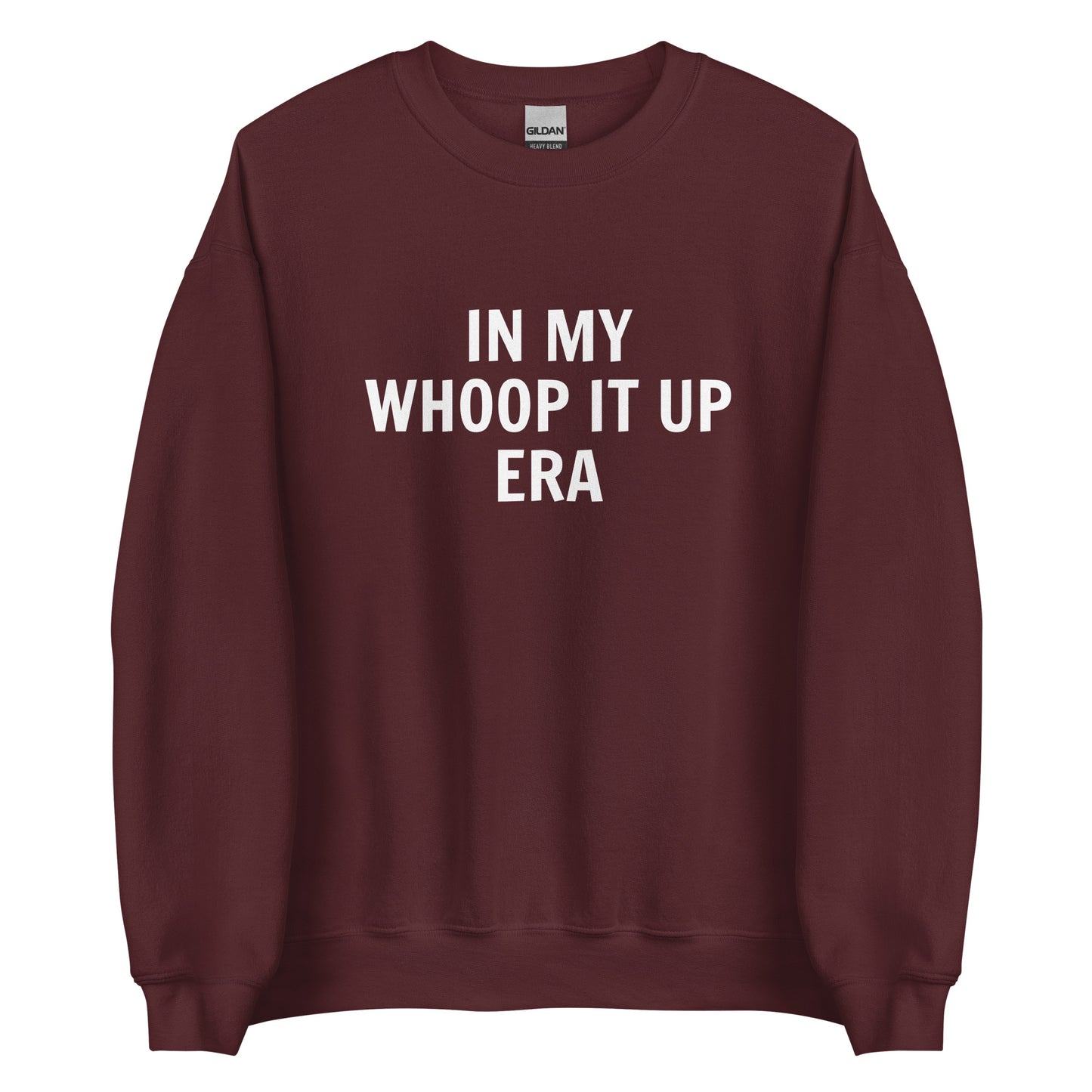 In My Whoop It Up Era Unisex Sweatshirt (White Font)