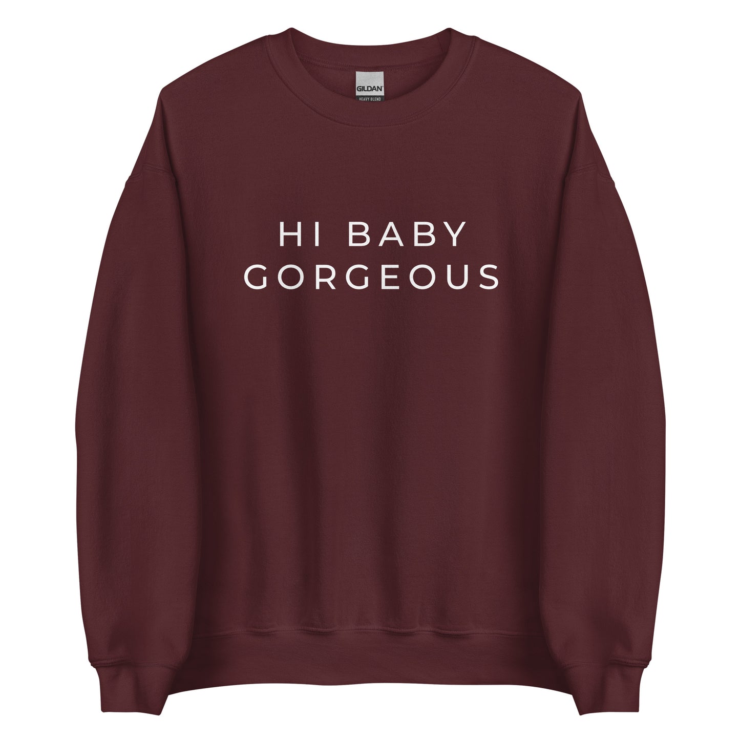 Hi Baby Gorgeous Unisex Sweatshirt (White Font)