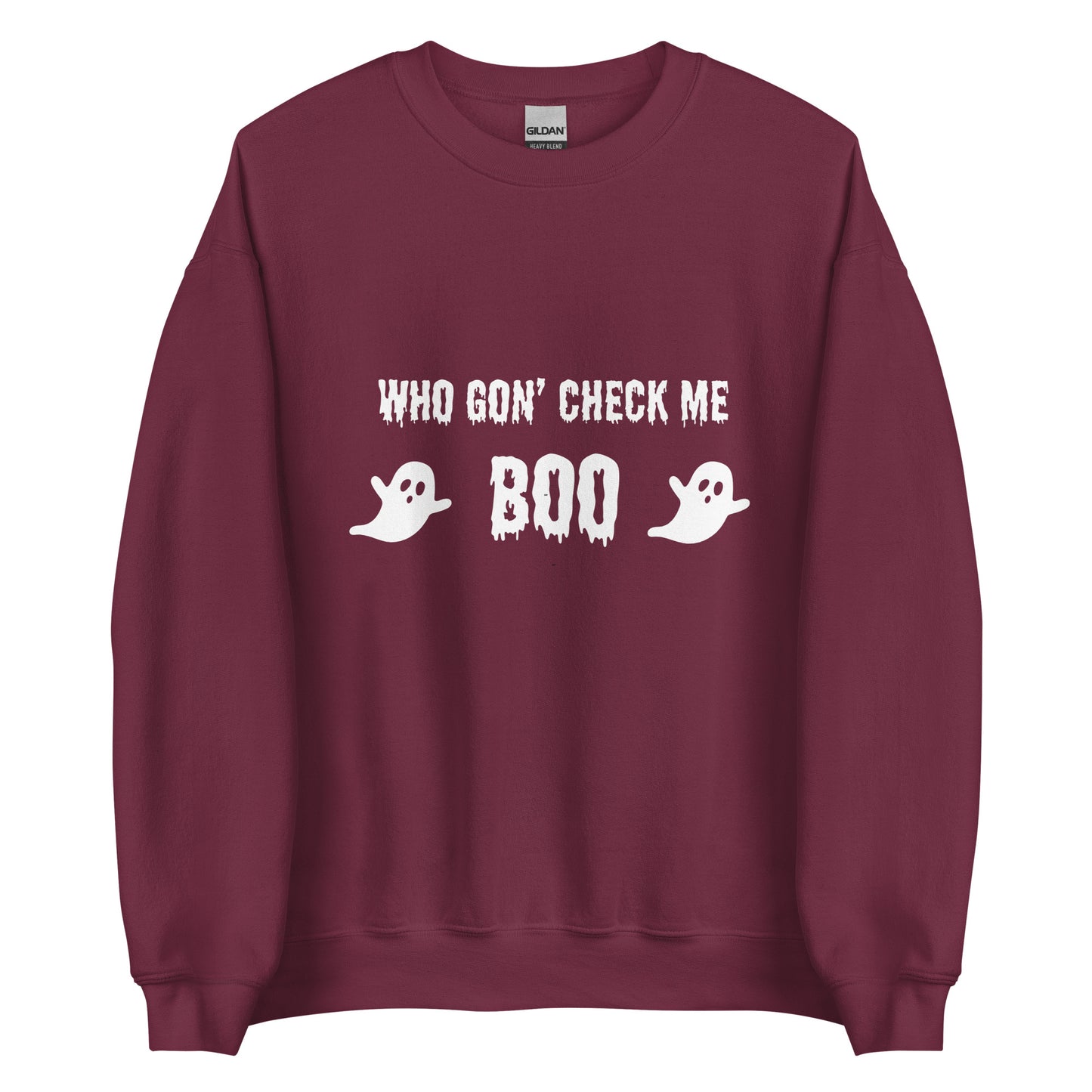 Who Gon' Check Me Boo Unisex Sweatshirt (White Font)