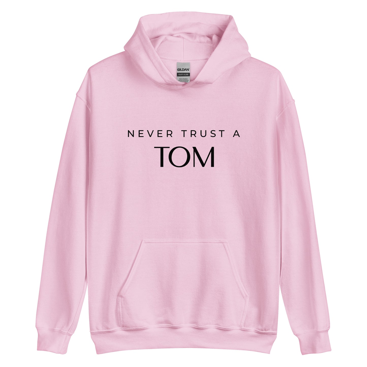 Never Trust A Tom Unisex Hoodie Sweatshirt (Black Font)