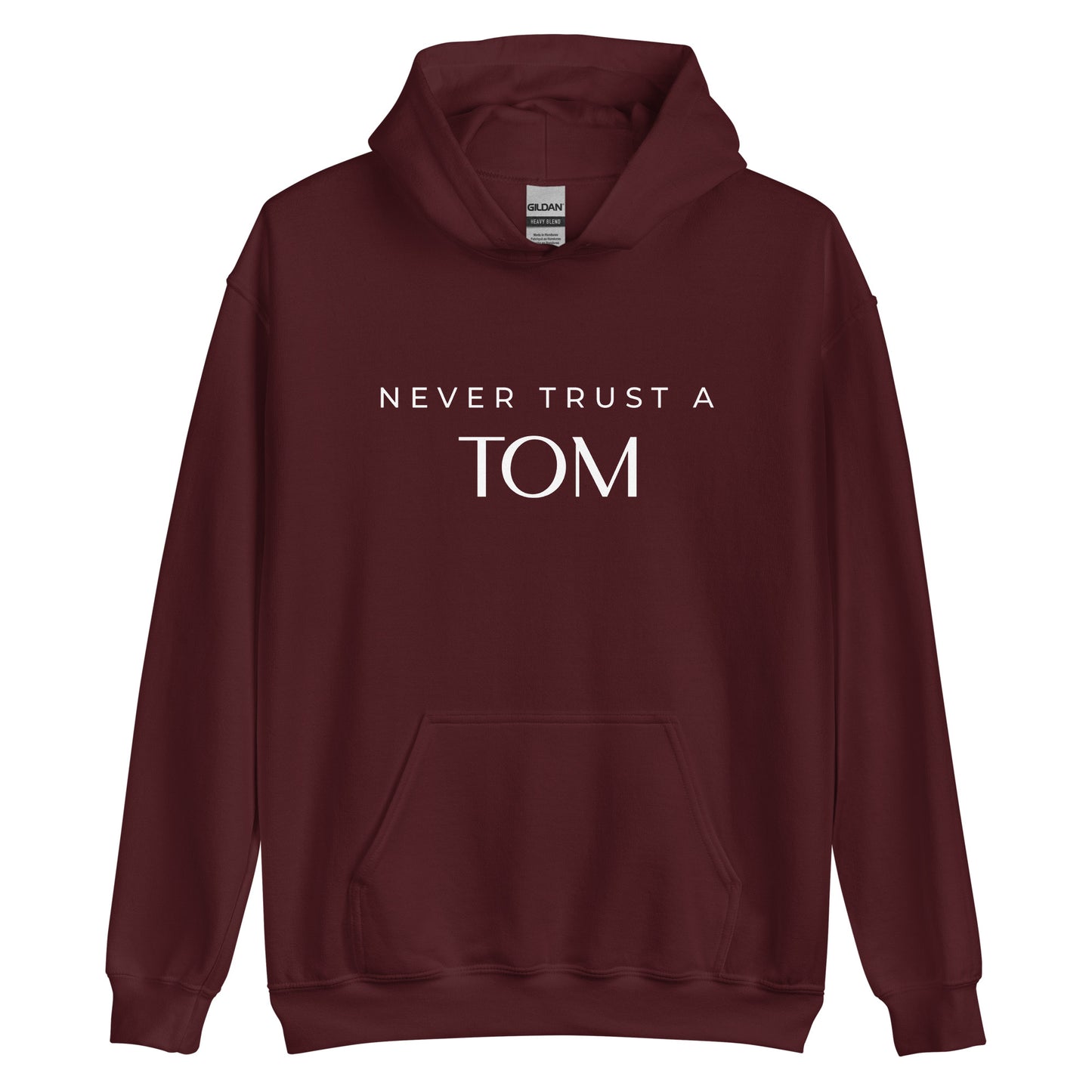 Never Trust A Tom Unisex Hoodie Sweatshirt (White Font)