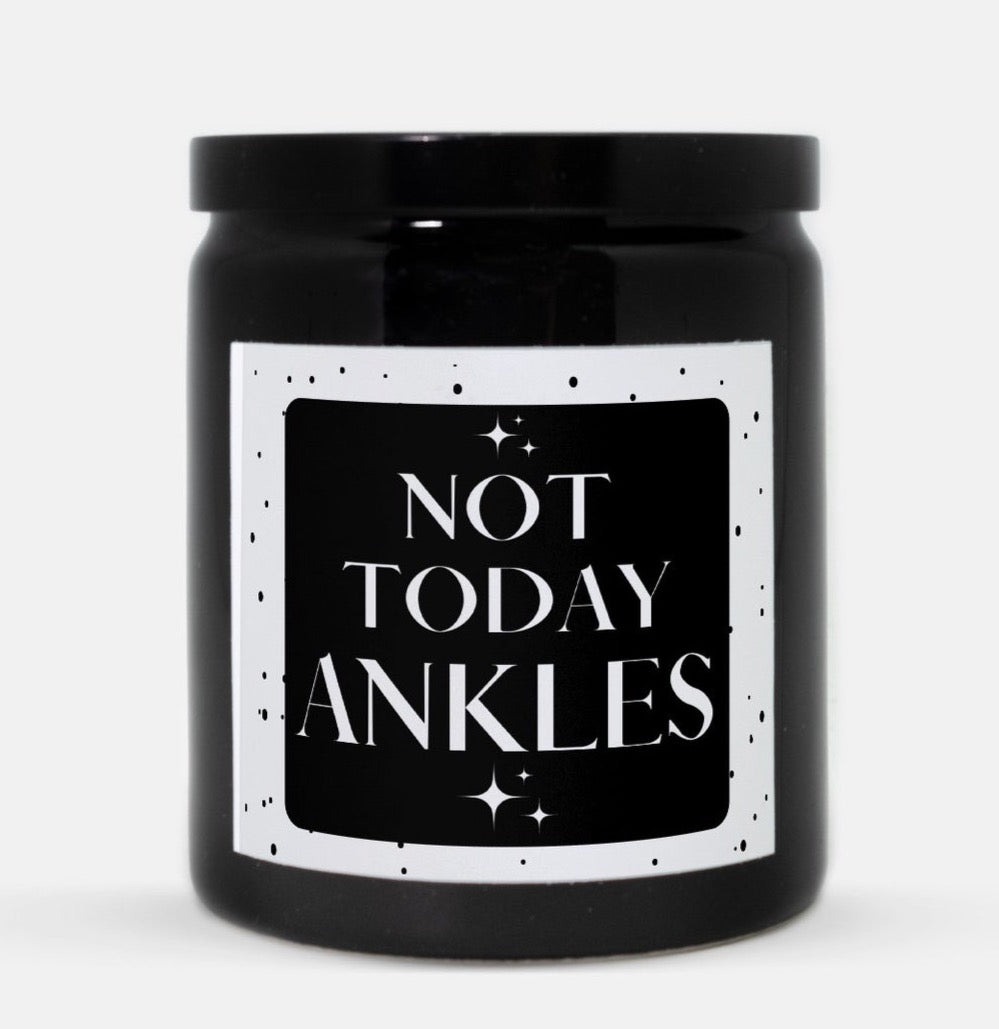 Not Today Ankles Candle