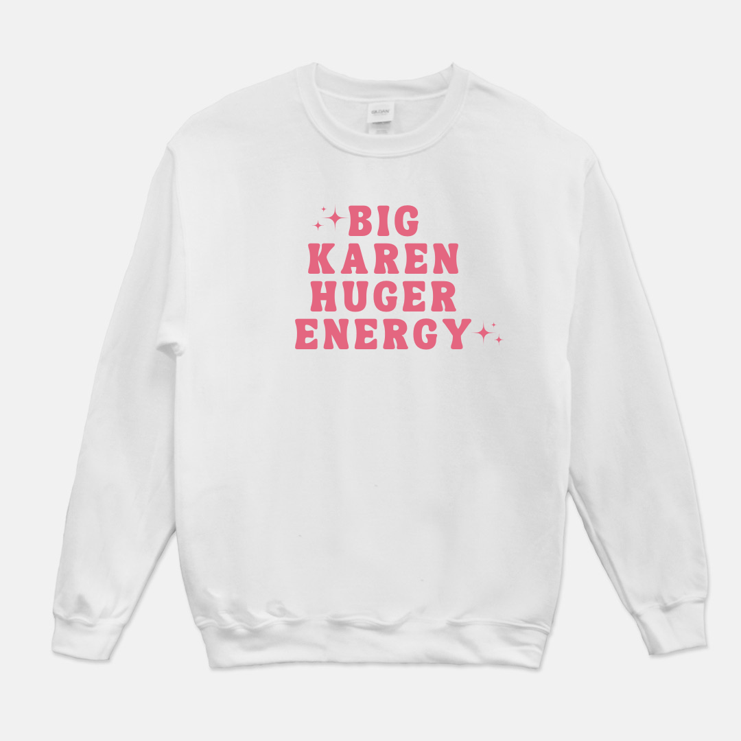 Big Karen Huger Energy Sweatshirt (Pink & White)