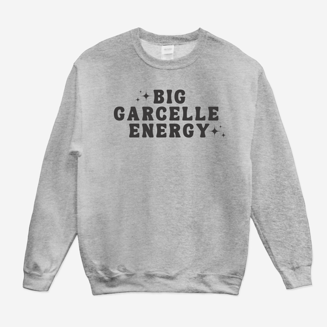Big Garcelle Energy Sweatshirt (White or Gray)