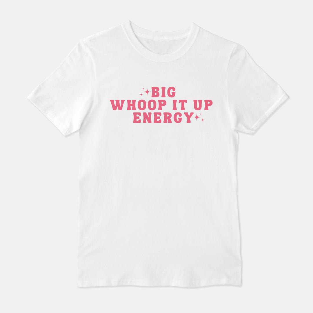 Big Whoop It Up Energy Unisex Shirt (Pink & White)