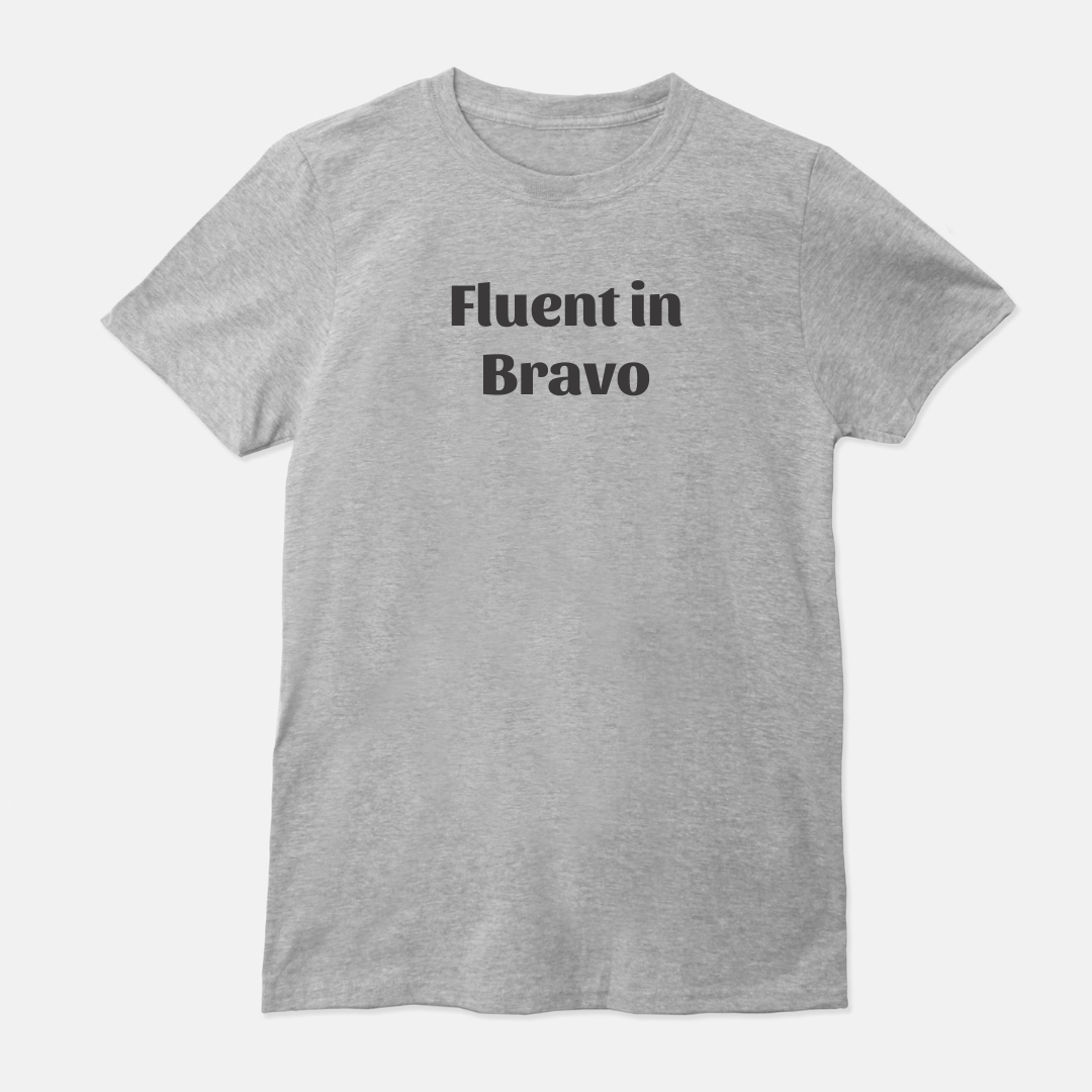 Fluent in Bravo Unisex Shirt (White or Gray)