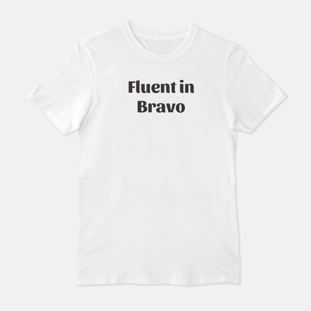 Fluent in Bravo Unisex Shirt (White or Gray)