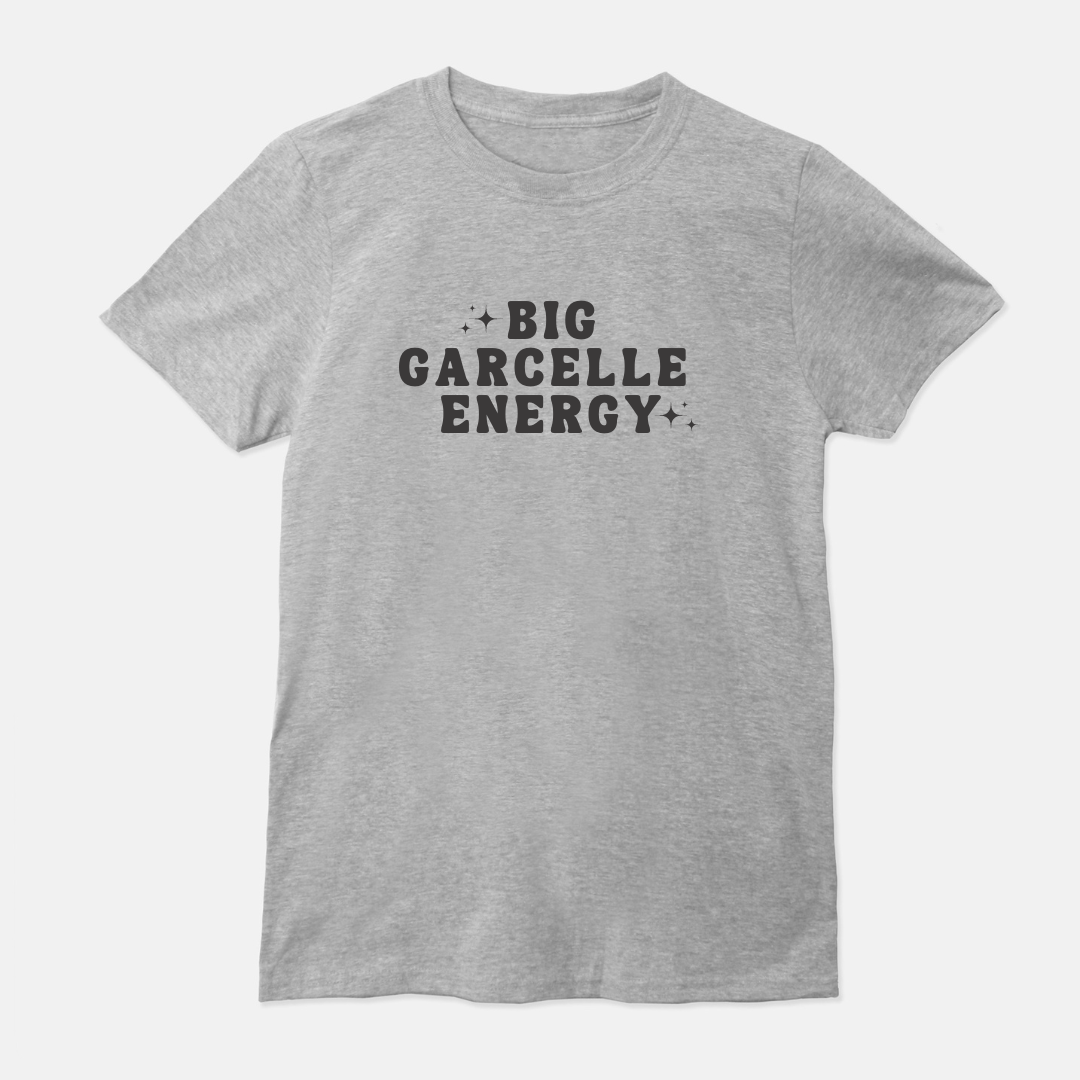 Big Garcelle Energy Unisex Shirt (White or Gray)