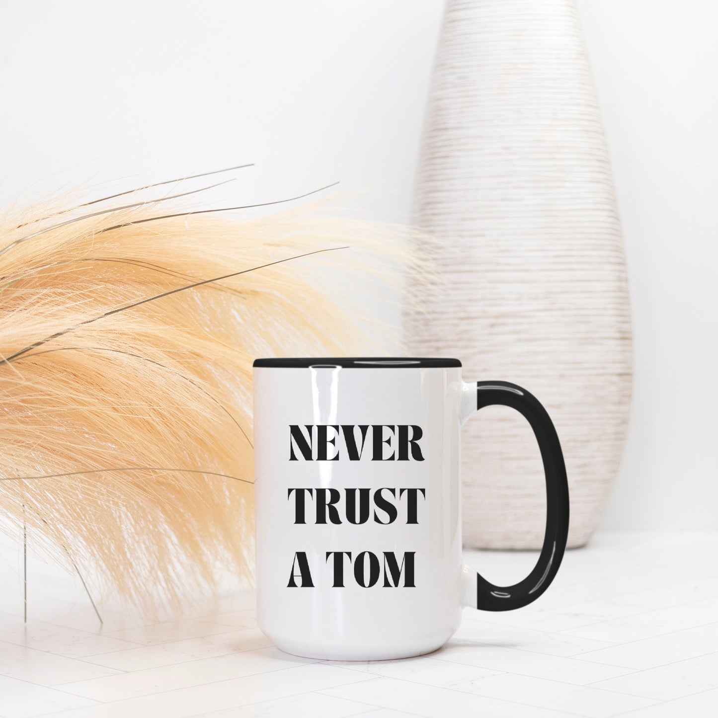 Never Trust A Tom 15oz. Mug