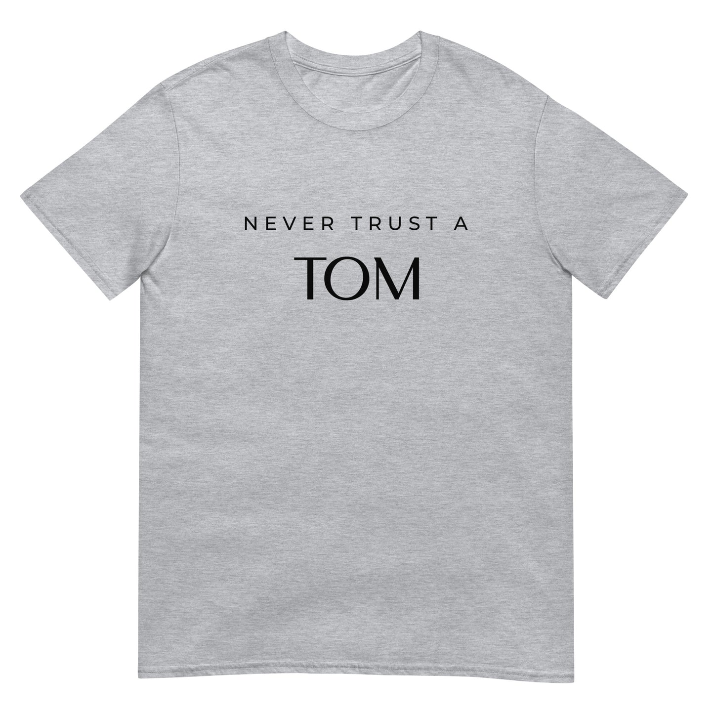 Never Trust A Tom Unisex Shirt