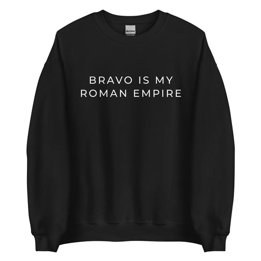 Bravo Is My Roman Empire Unisex Sweatshirt (White Font)