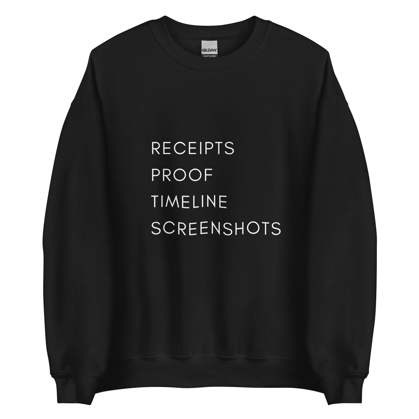 Receipts Proof Timeline Screenshots Unisex Sweatshirt (White Font)