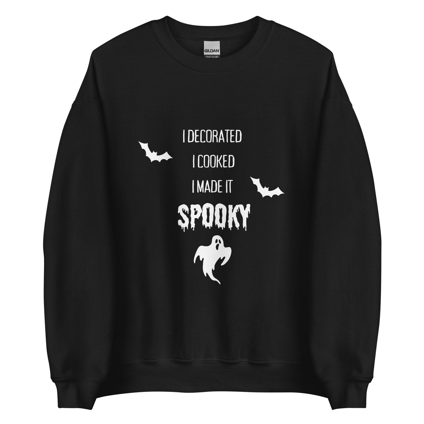 I Decorated I Cooked I Made It Spooky Unisex Sweatshirt (White Font)