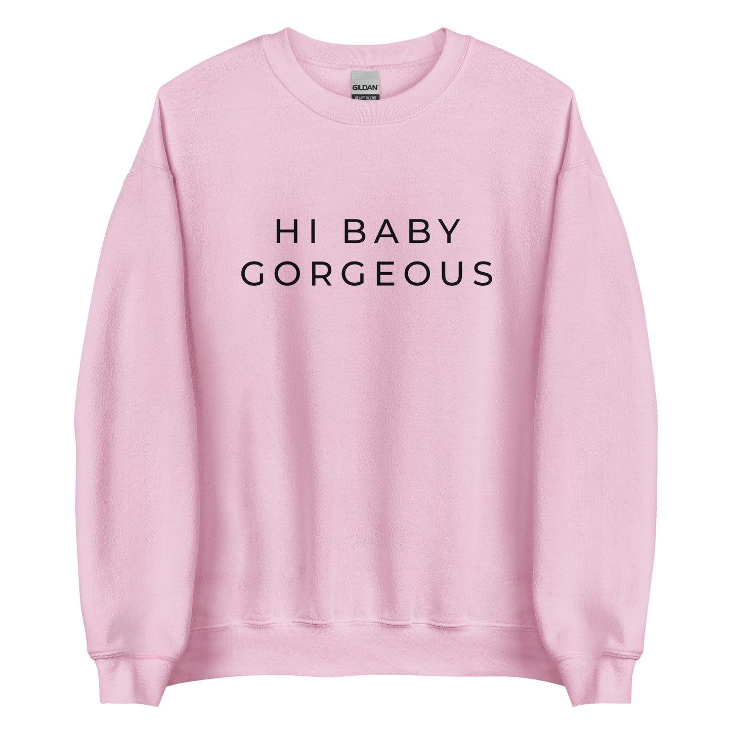 Hi Baby Gorgeous Unisex Sweatshirt (Black Font)