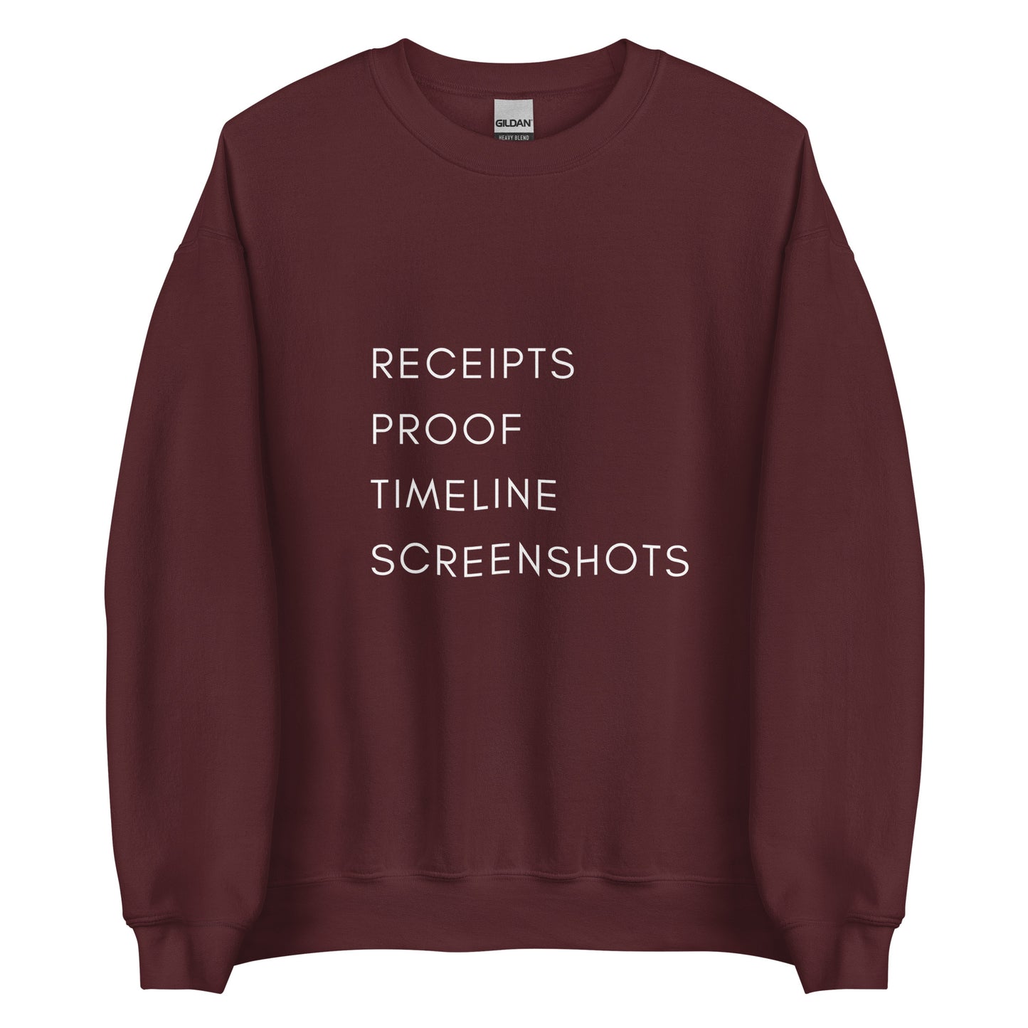 Receipts Proof Timeline Screenshots Unisex Sweatshirt (White Font)