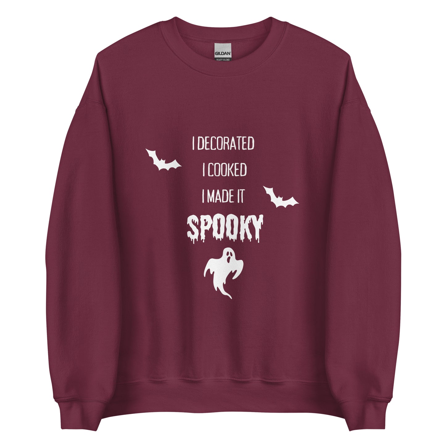 I Decorated I Cooked I Made It Spooky Unisex Sweatshirt (White Font)