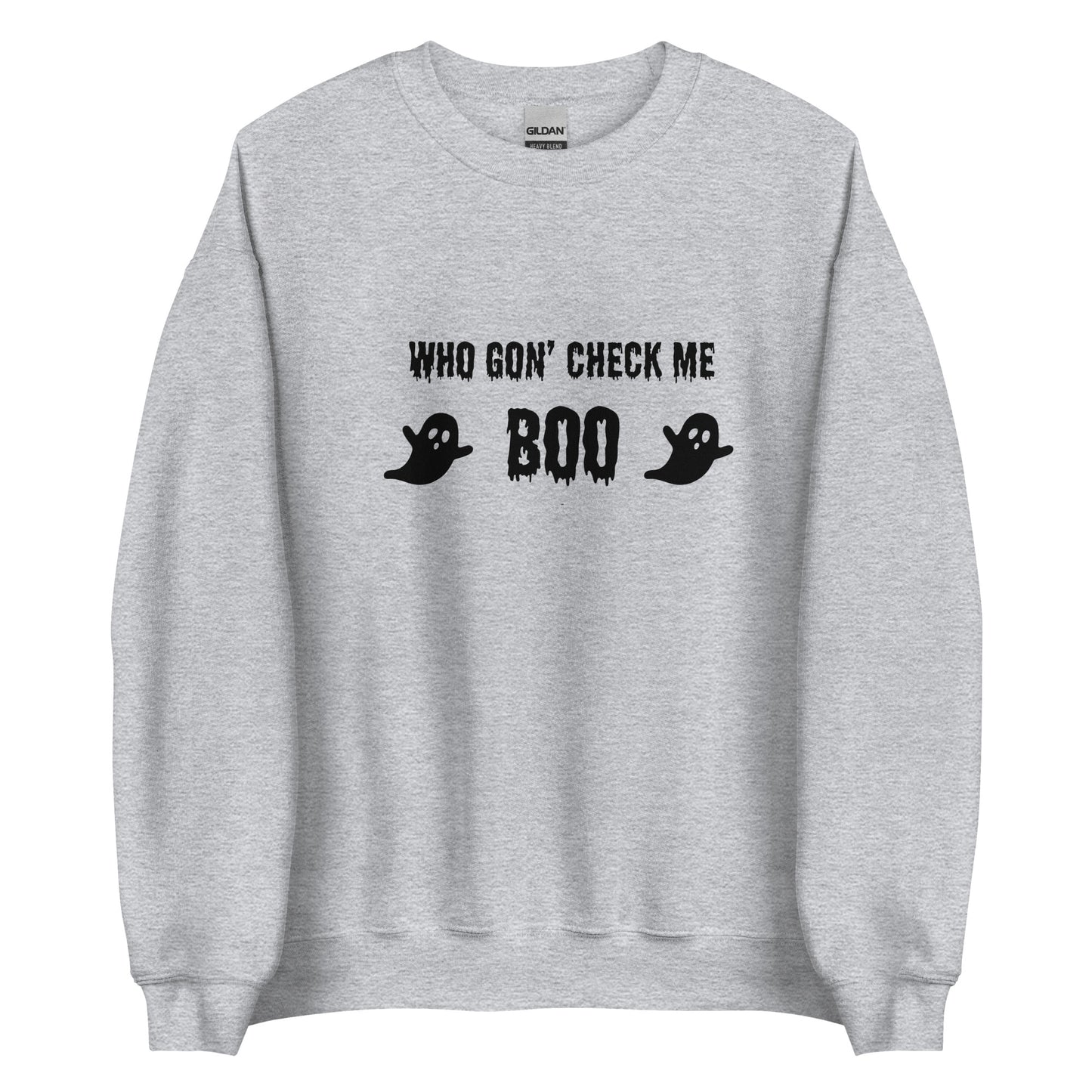 Who Gon' Check Me Boo Unisex Sweatshirt (Black Font)