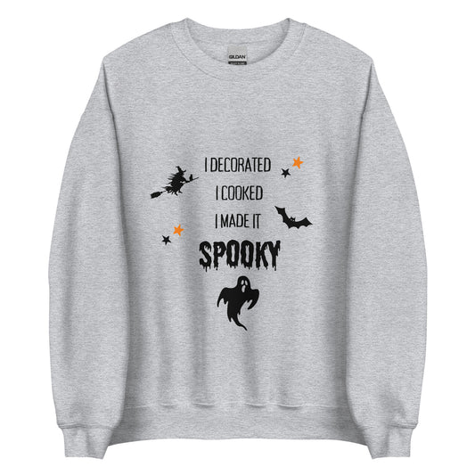 I Decorated I Cooked I Made It Spooky Unisex Sweatshirt (Black Font)