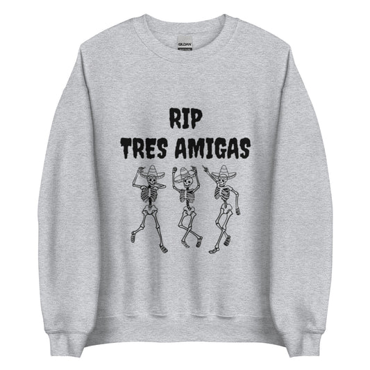 RIP Tres Amigas Unisex Sweatshirt (Black Font)