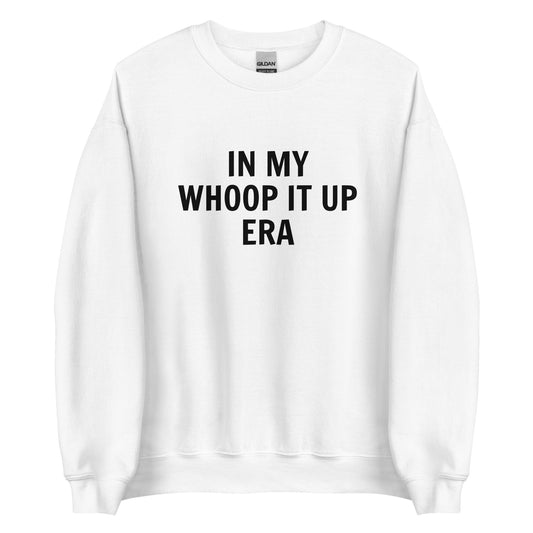 In My Whoop It Up Era Unisex Sweatshirt (Black Font)