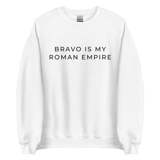 Bravo Is My Roman Empire Unisex Sweatshirt (Black Font)