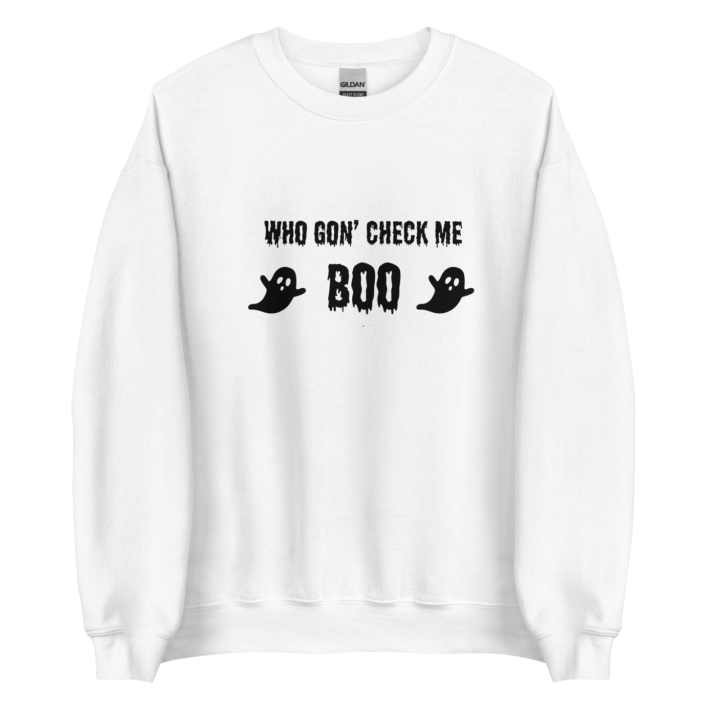 Who Gon' Check Me Boo Unisex Sweatshirt (Black Font)