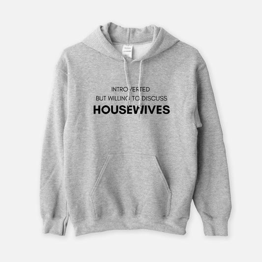 Introverted but willing to discuss Housewives Sweatshirt