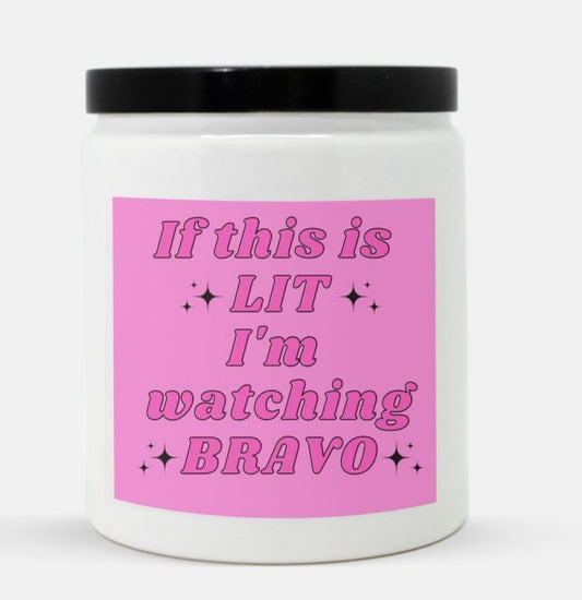 If this is lit I'm watching Bravo Candle