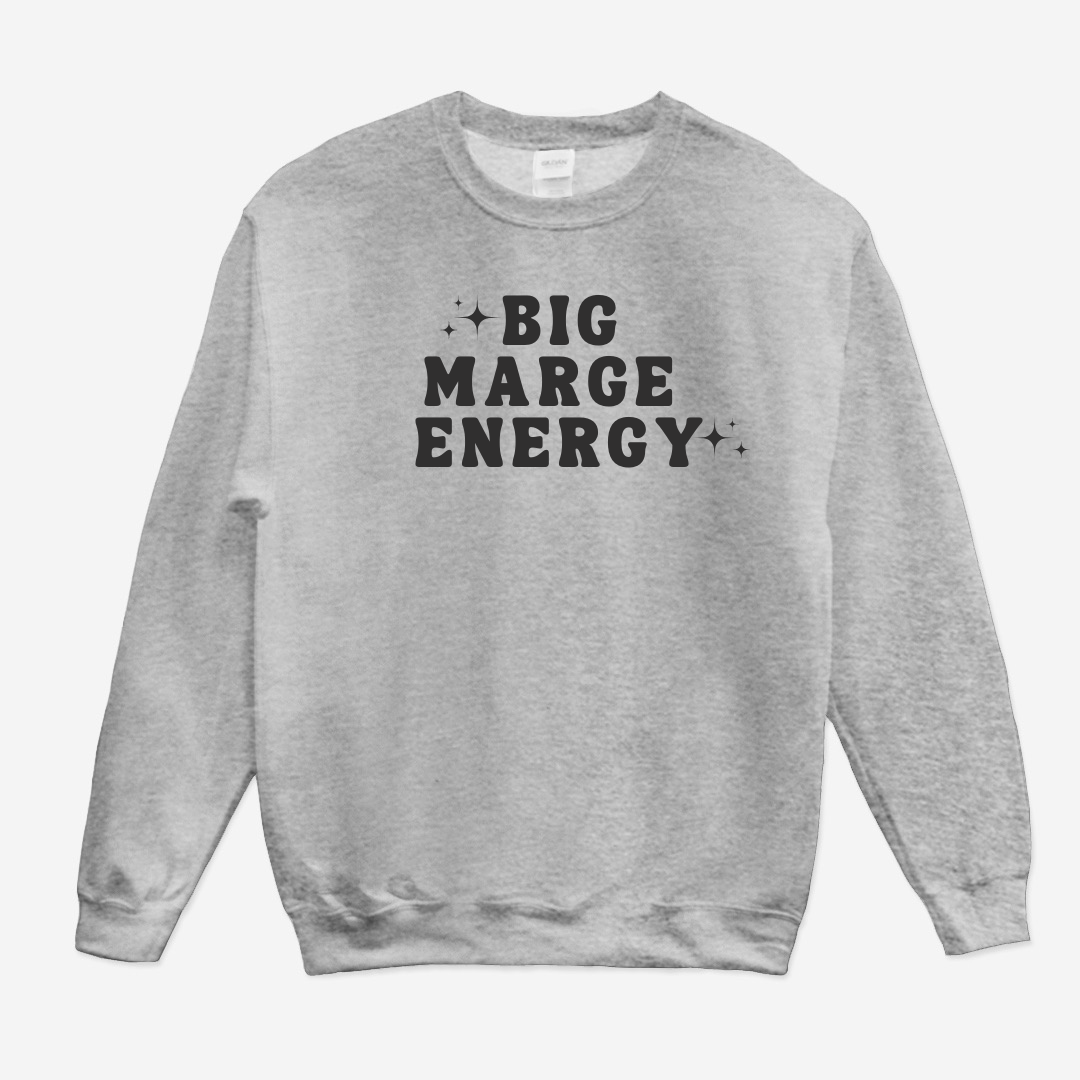 Big Marge Energy Sweatshirt (White or Gray)