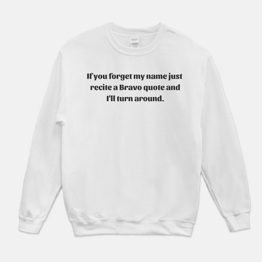 I'll Turn Around Sweatshirt (White or Gray)