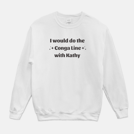 Conga Line with Kathy Sweatshirt (White or Gray)