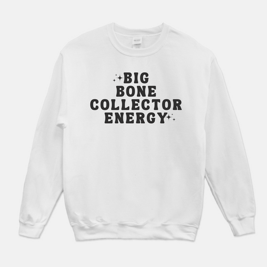 Big Bone Collector Energy Sweatshirt (White or Gray)