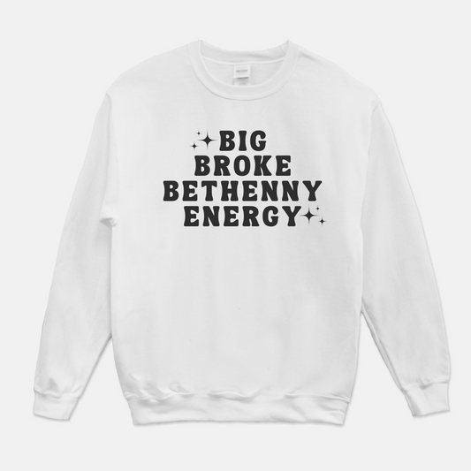 Big Broke Bethenny Energy Sweatshirt (White or Gray)