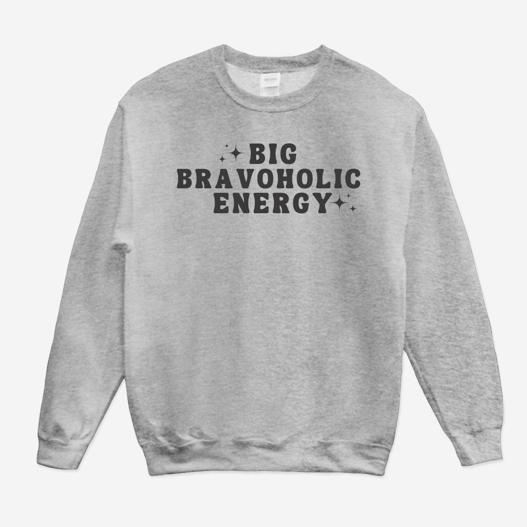 Big Bravoholic Energy Sweatshirt (White or Gray)