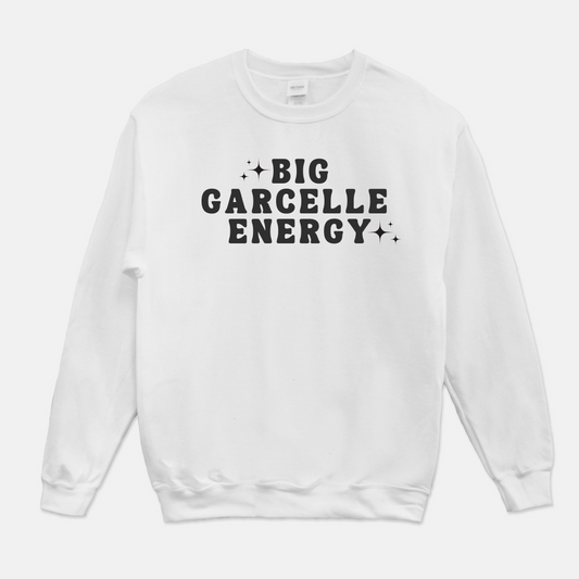 Big Garcelle Energy Sweatshirt (White or Gray)