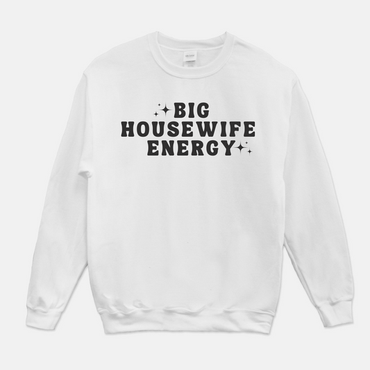 Big Housewife Energy Sweatshirt (White or Gray)