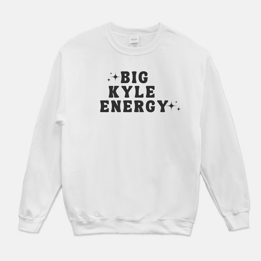 Big Kyle Energy Sweatshirt (White or Gray)