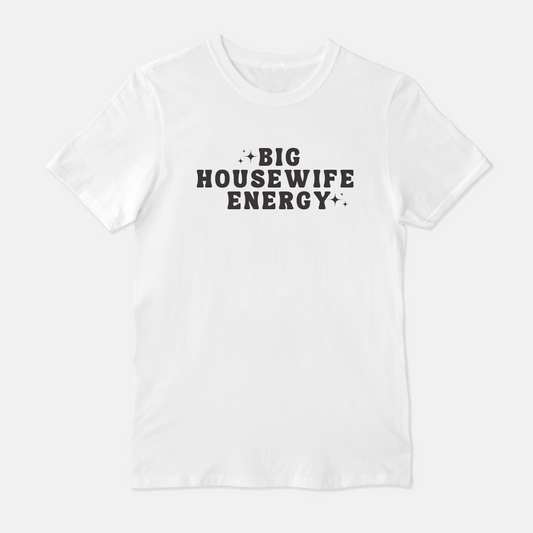 Big Housewife Energy Unisex Shirt (White or Gray)