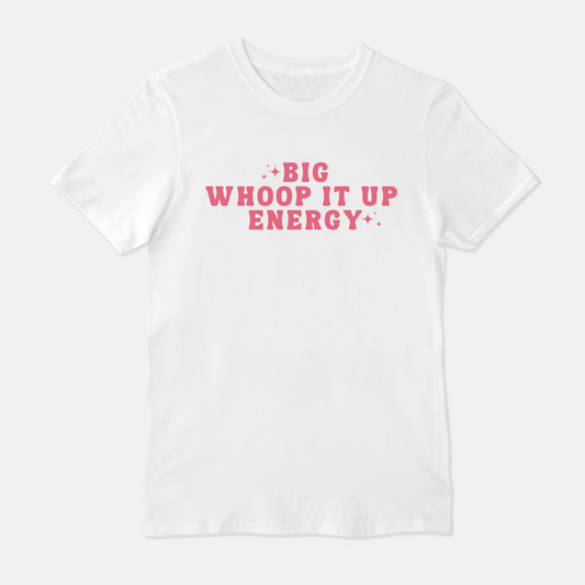 Big Whoop It Up Energy Unisex Shirt (Pink & White)