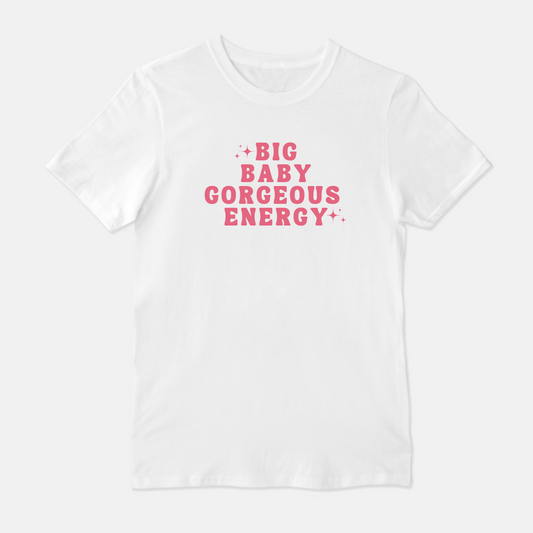 Big Baby Gorgeous Energy Unisex Shirt (Pink & White)