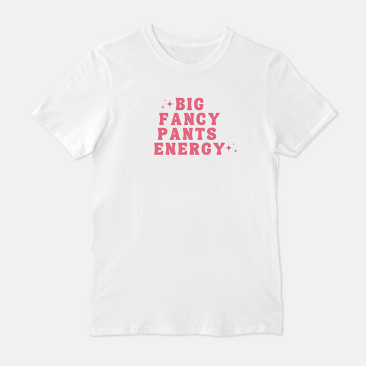 Big Fancy Pants Energy Unisex Shirt (Pink & White)