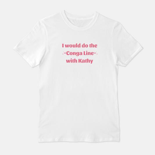 Conga Line with Kathy Unisex Shirt (Pink & White)