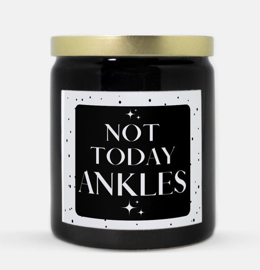 Not Today Ankles Candle