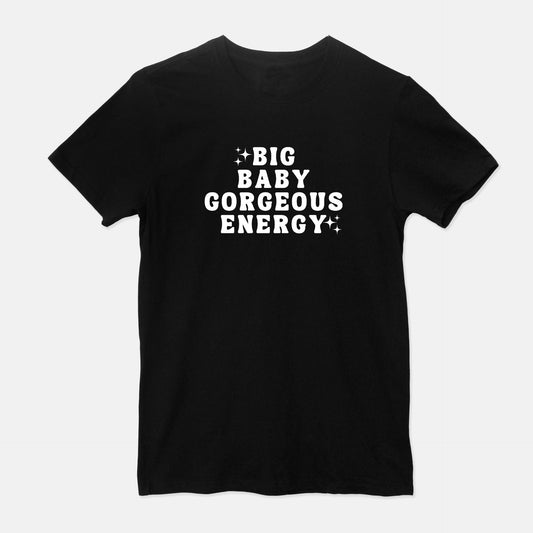 Big Baby Gorgeous Energy Unisex Shirt (Black)