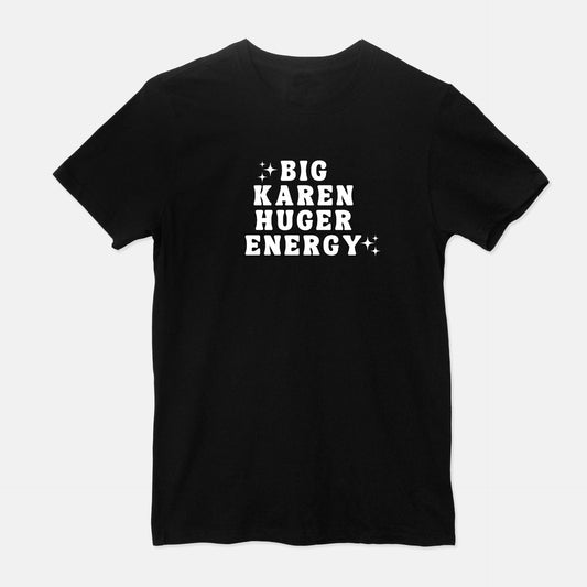 Big Karen Huger Energy Unisex Shirt (Black)